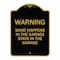 Signmission What Happens in the Garage Stays in the Garage, Black & Gold Aluminum Architectural Sign A-DES-BG-1824-22703 - alternate 1